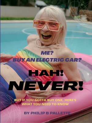 cover image of Me? Buy an Electric Car? Hah! NEVER!